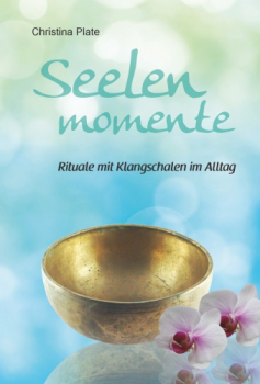 Seelen Momente - Klangschalenbuch